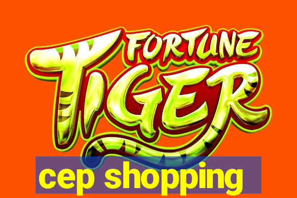 cep shopping